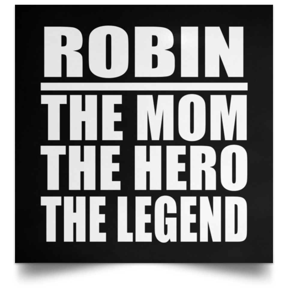 Robin The Mom The Hero The Legend - Poster Square