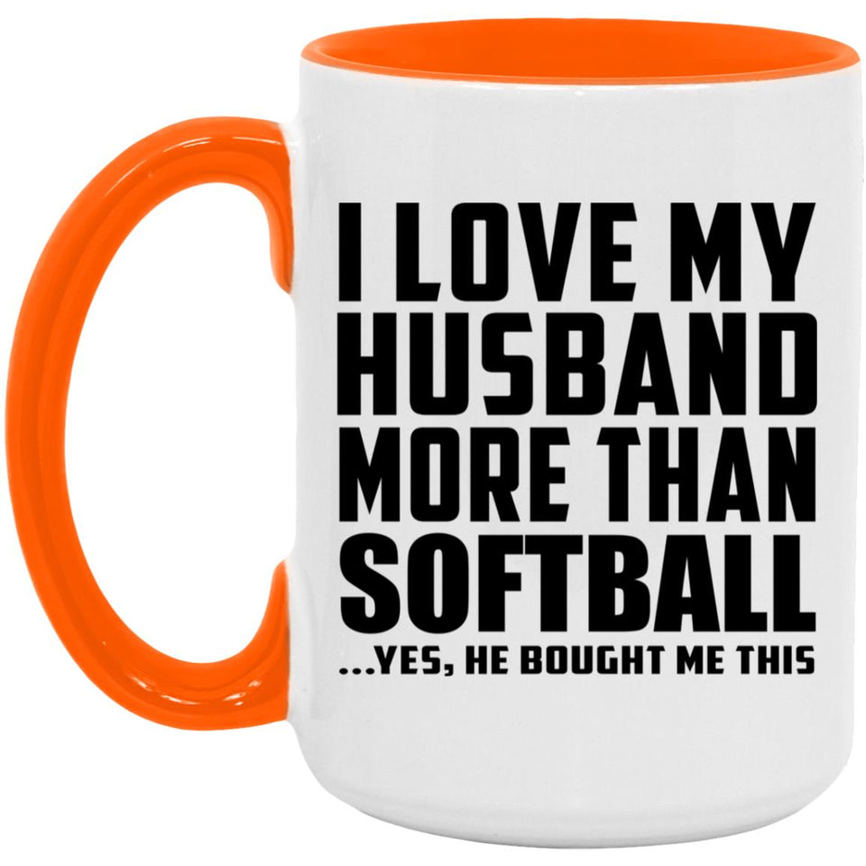 I Love My Husband More Than Softball - 15oz Accent Mug Orange