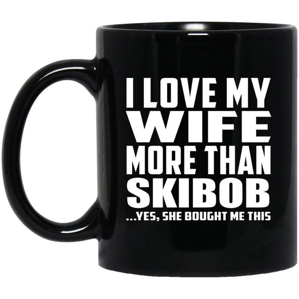 I Love My Wife More Than Skibob - 11 Oz Coffee Mug Black