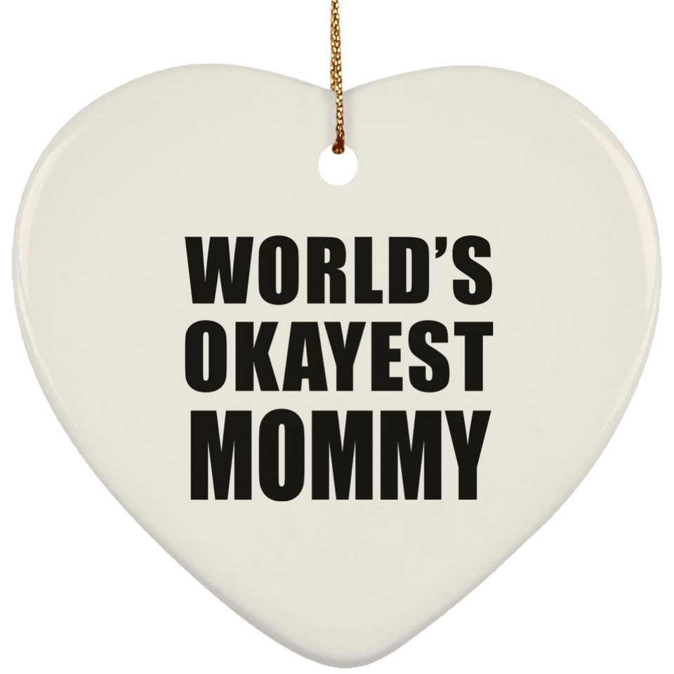 World's Okayest Mommy - Heart Ornament