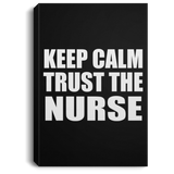 Keep Calm and Trust The Nurse - Canvas Portrait
