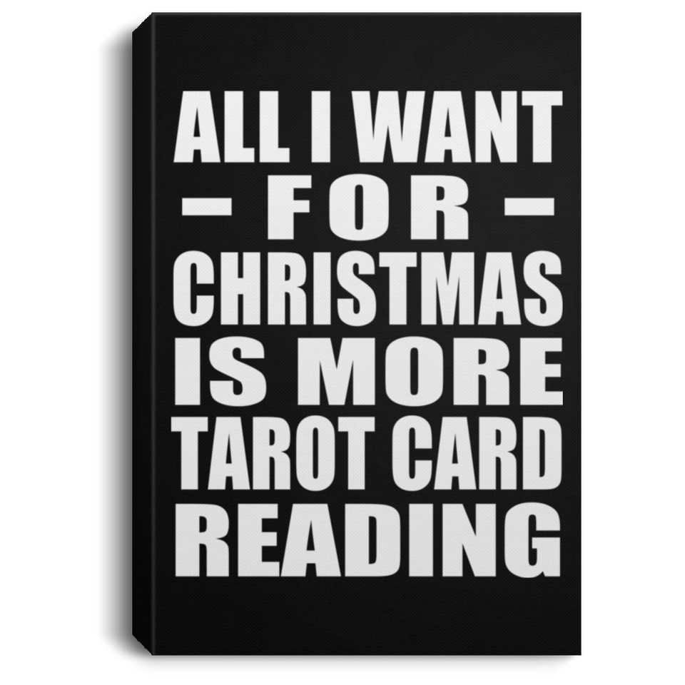 All I Want For Christmas Is More Tarot Card Reading - Canvas Portrait
