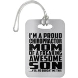 Proud Chiropractor Mom Of Awesome Son - Luggage Bag Tag