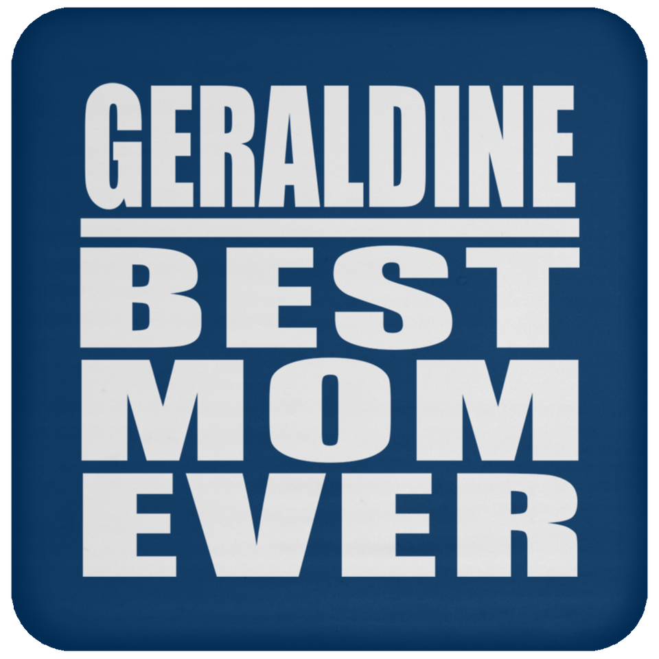 Geraldine Best Mom Ever - Drink Coaster