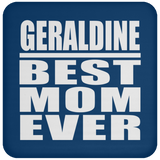 Geraldine Best Mom Ever - Drink Coaster