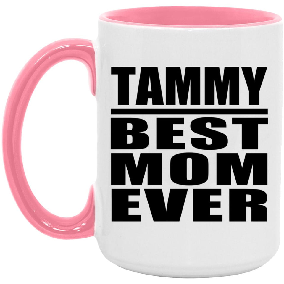 Tammy Best Mom Ever - 15oz Accent Mug Pink
