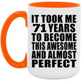 71st Birthday Took 71 Years To Become Awesome & Perfect - 15oz Accent Mug Orange