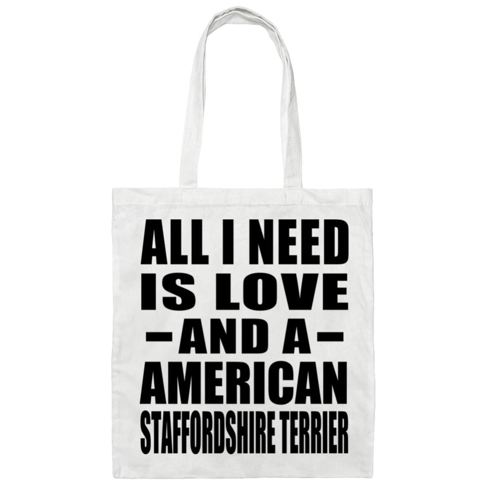All I Need Is Love And A American Staffordshire Terrier - Tote Bag White