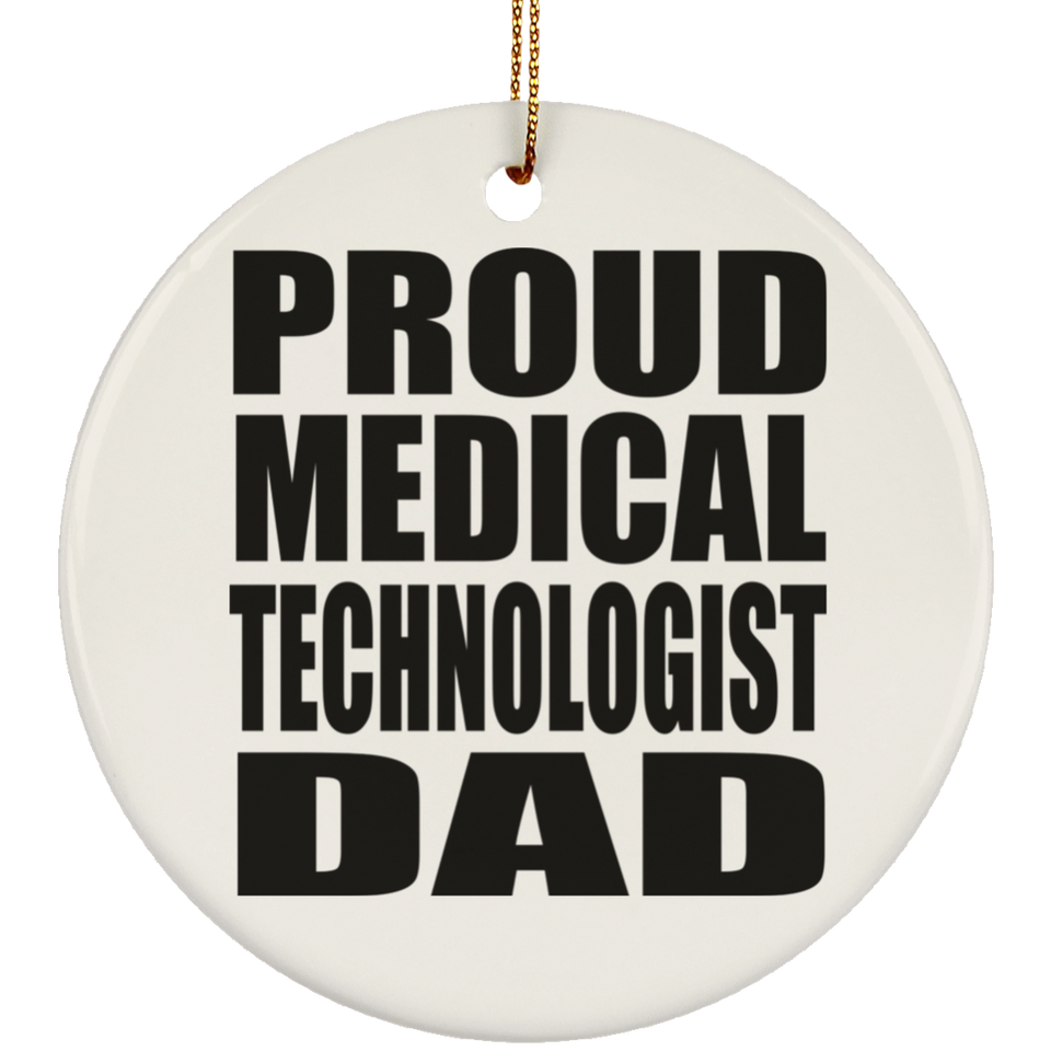 Proud Medical Technologist Dad - Circle Ornament