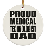 Proud Medical Technologist Dad - Circle Ornament