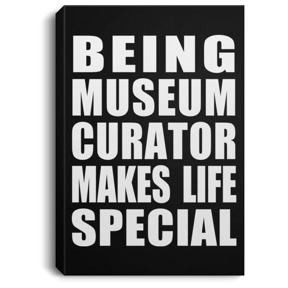 Being Museum Curator Makes Life Special - Canvas Portrait