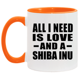 All I Need Is Love And A Shiba Inu - 11oz Accent Mug Orange