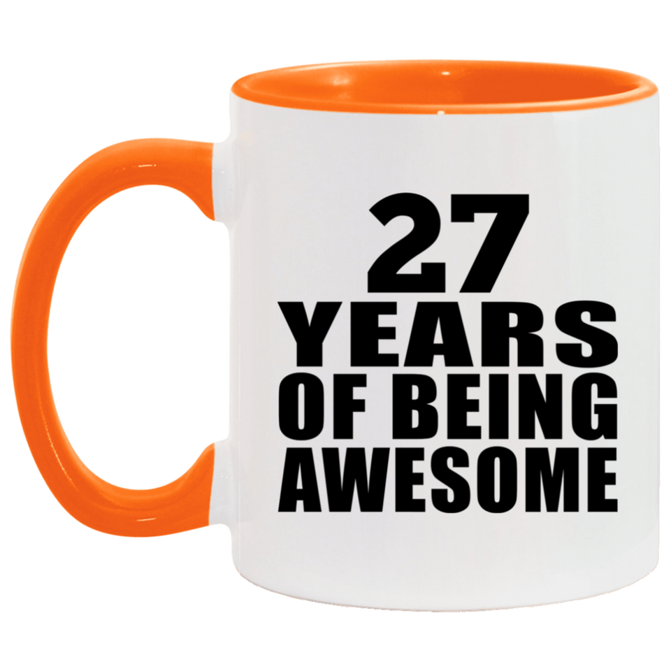 27th Birthday 27 Years Of Being Awesome - 11oz Accent Mug Orange