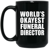 World's Okayest Funeral Director - 15 Oz Coffee Mug Black