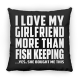 I Love My Girlfriend More Than Fish Keeping - Throw Pillow Black