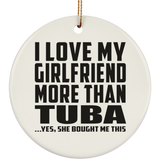 I Love My Girlfriend More Than Tuba - Circle Ornament