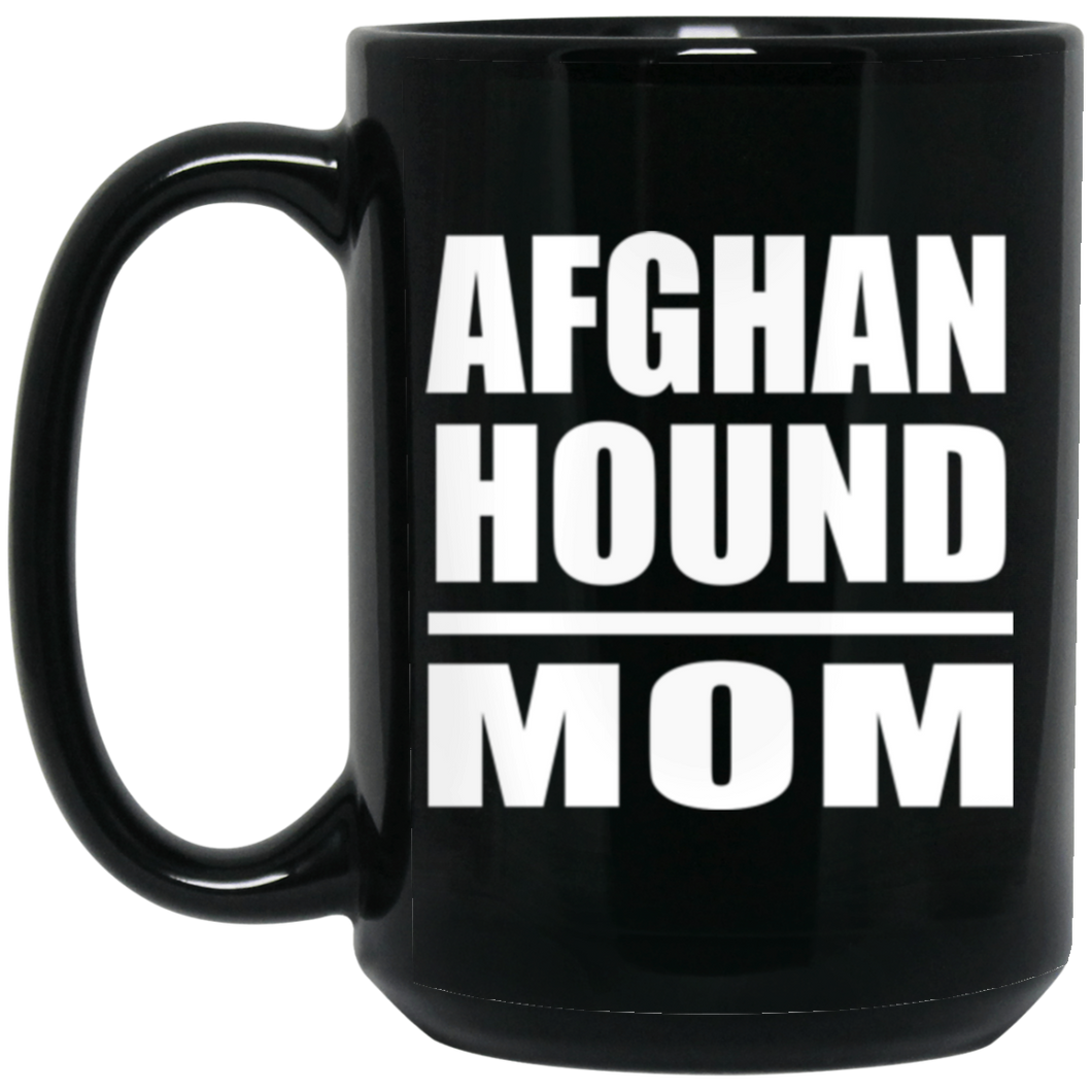 Afghan Hound Mom - 15oz Coffee Mug Black
