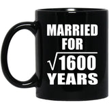 40th Anniversary Married For Square Root of 1600 Years - 11oz Coffee Mug Black