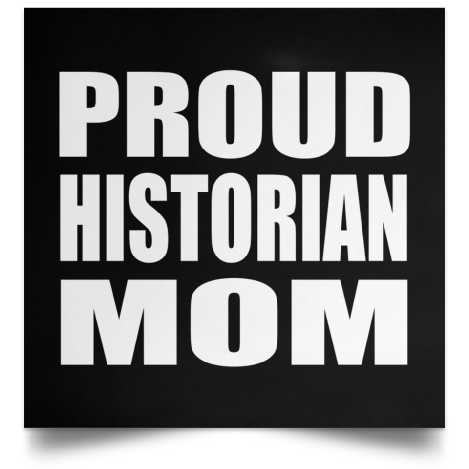 Proud Historian Mom - Poster Square