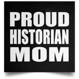 Proud Historian Mom - Poster Square