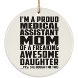 Proud Medical Assistant Mom Of Awesome Daughter - Circle Ornament