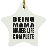 Being Mama Makes Life Complete - Star Ornament