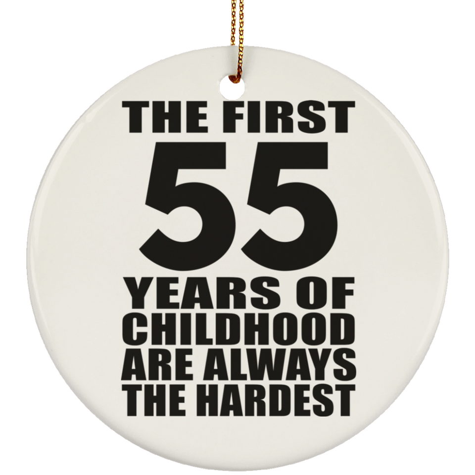 55th Birthday First 55 Years of Childhood Are The Hardest - Circle Ornament
