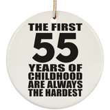 55th Birthday First 55 Years of Childhood Are The Hardest - Circle Ornament