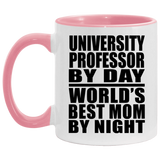 University Professor By Day World's Best Mom By Night - 11oz Accent Mug Pink