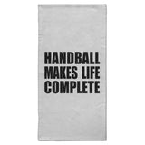 Handball Makes Life Complete - Hand Towel