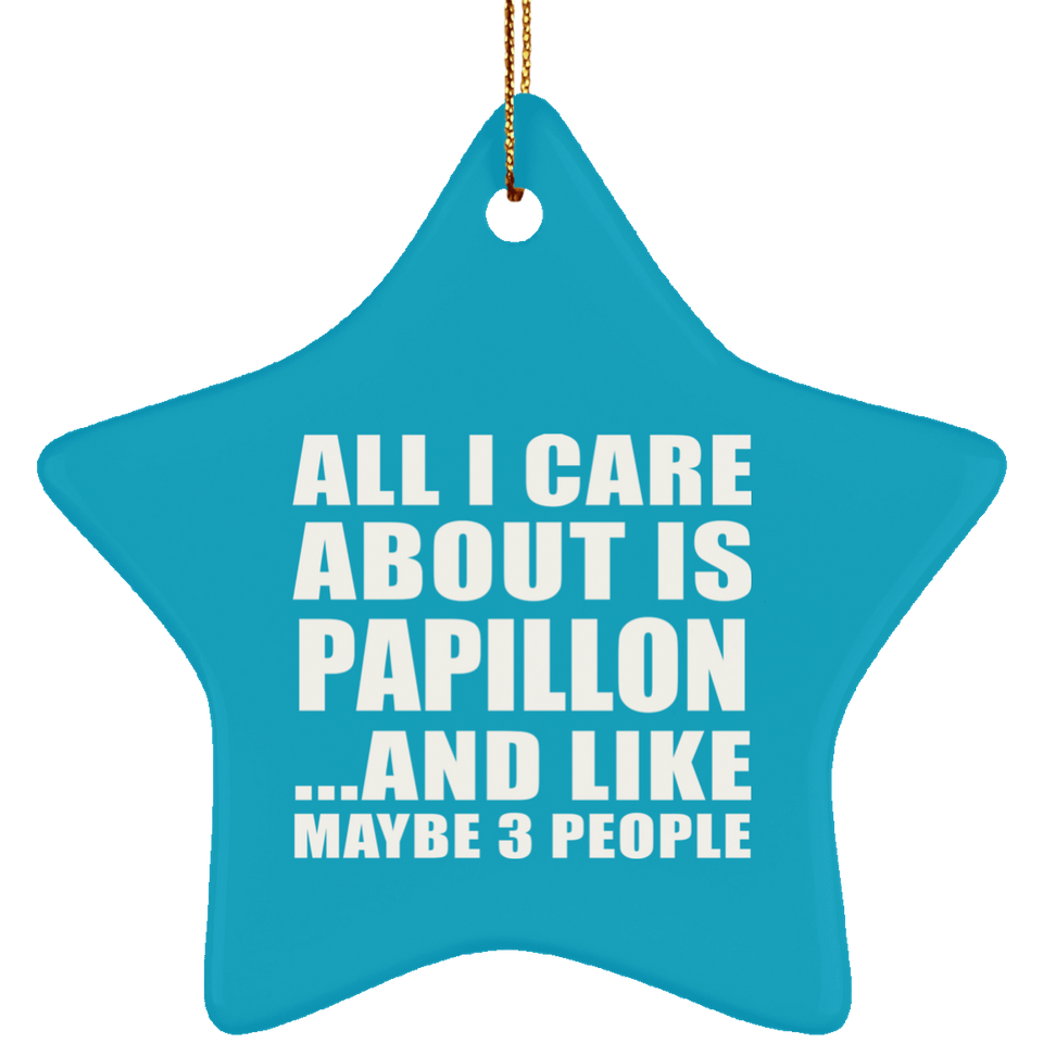 All I Care About Is Papillon - Star Ornament