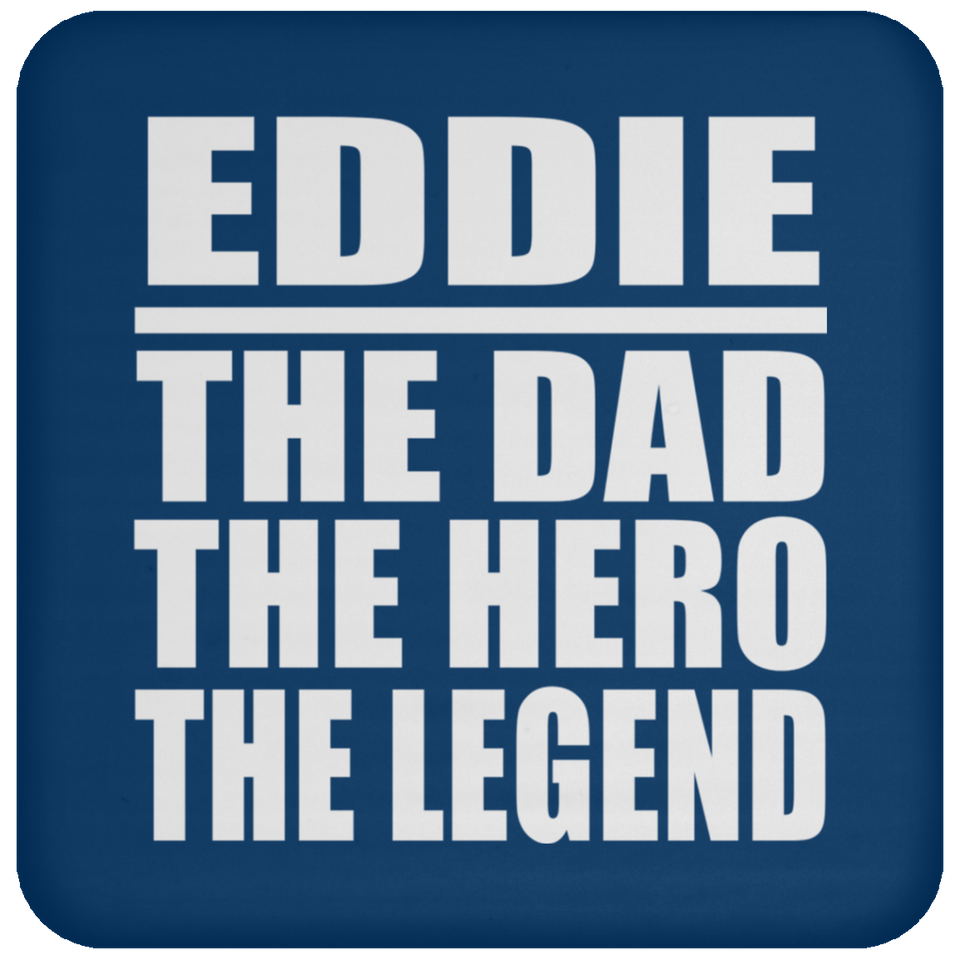 Eddie The Dad The Hero The Legend - Drink Coaster
