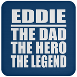 Eddie The Dad The Hero The Legend - Drink Coaster