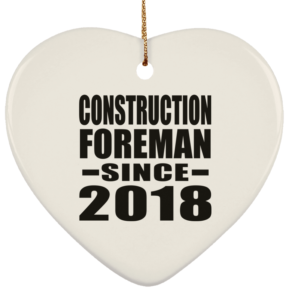 Construction Foreman Since 2018 - Heart Ornament