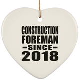 Construction Foreman Since 2018 - Heart Ornament