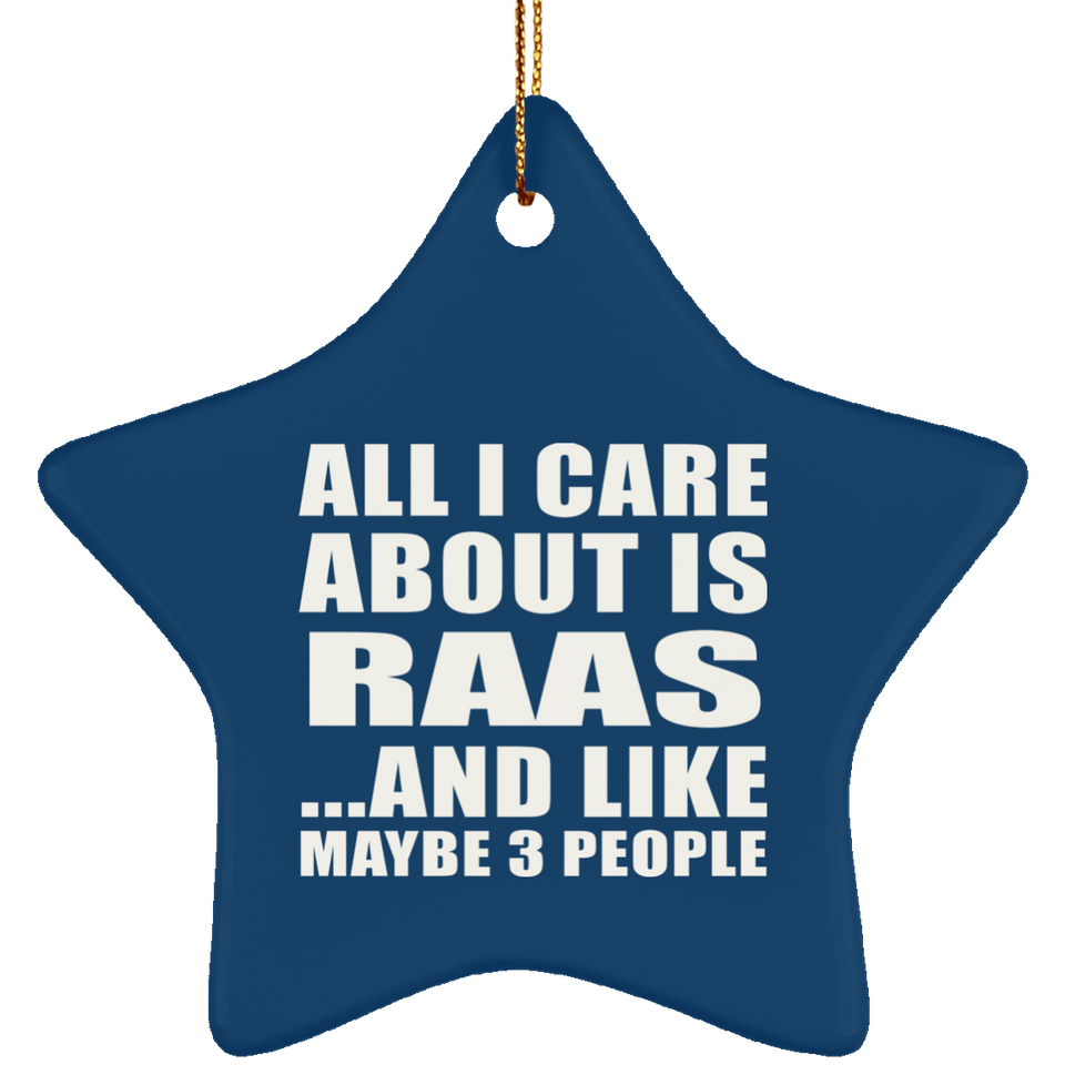 All I Care About Is Raas - Star Ornament
