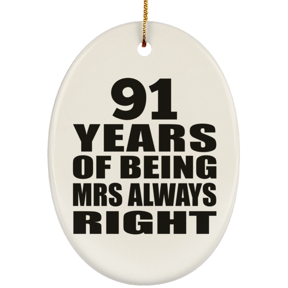 91st Anniversary 91 Years of Being Mrs Always Right - Oval Ornament