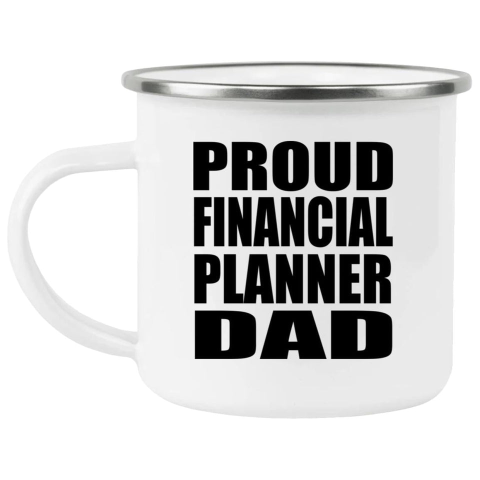 Proud Financial Planner Dad - 12oz Camping Mug