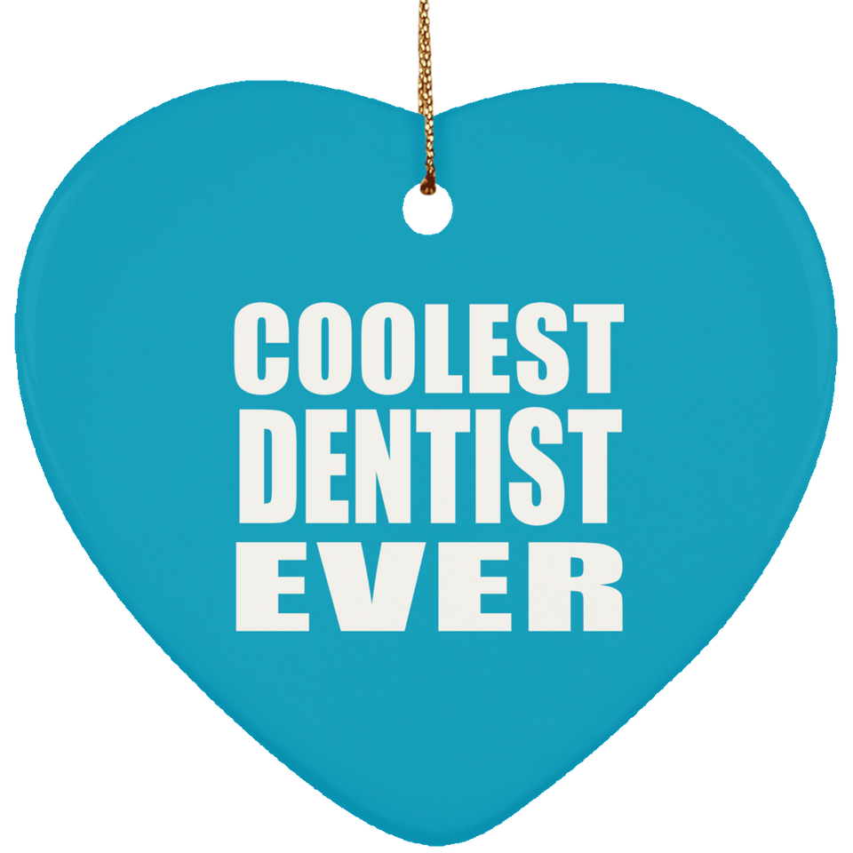 Coolest Dentist Ever - Heart Ornament