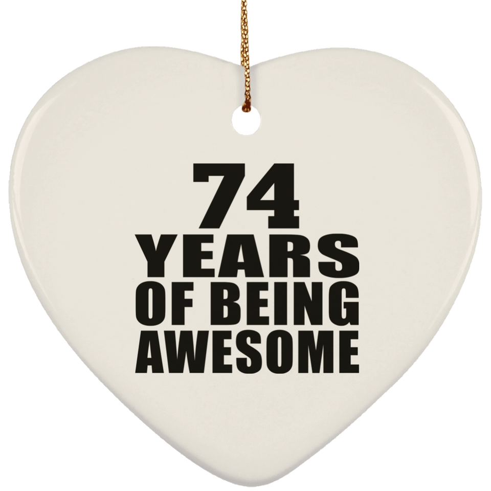 74th Birthday 74 Years Of Being Awesome - Heart Ornament