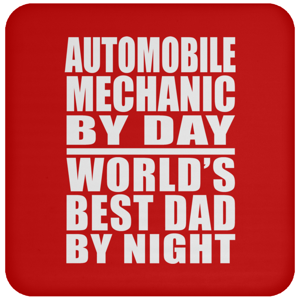 Automobile Mechanic By Day World's Best Dad By Night - Drink Coaster