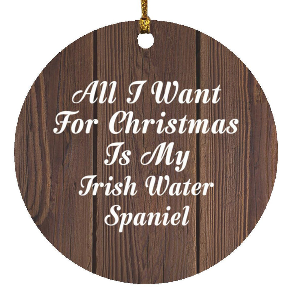 All I Want For Christmas Is My Irish Water Spaniel - Circle Ornament D
