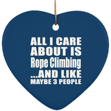 All I Care About Is Rope Climbing - Heart Ornament