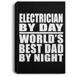 Electrician By Day World's Best Dad By Night - Canvas Portrait