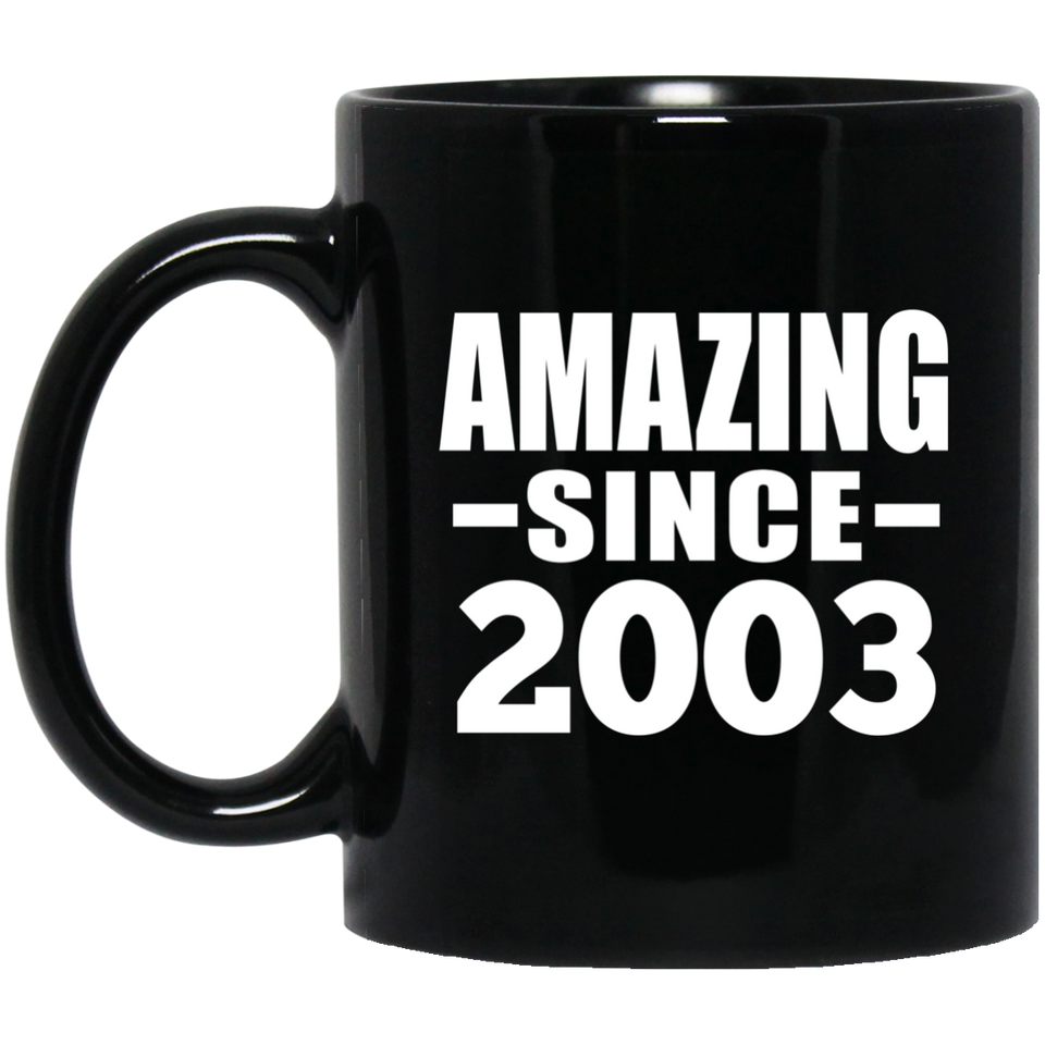 21st Birthday Amazing Since 2003 - 11 Oz Coffee Mug Black