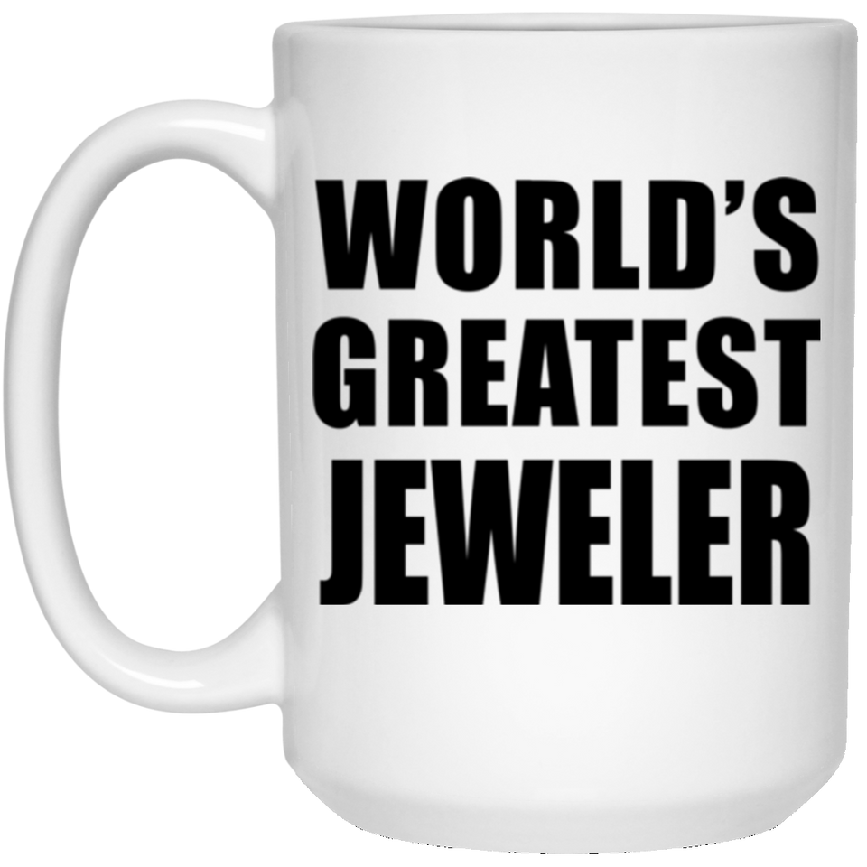 World's Greatest Jeweler - 15 Oz Coffee Mug