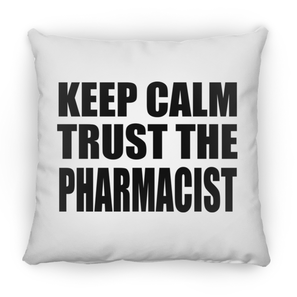 Keep Calm and Trust The Pharmacist - Throw Pillow