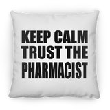 Keep Calm and Trust The Pharmacist - Throw Pillow