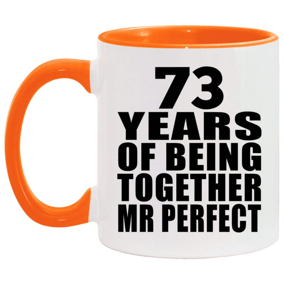 73rd Anniversary 73 Years Of Being Mr Perfect - 11oz Accent Mug Orange