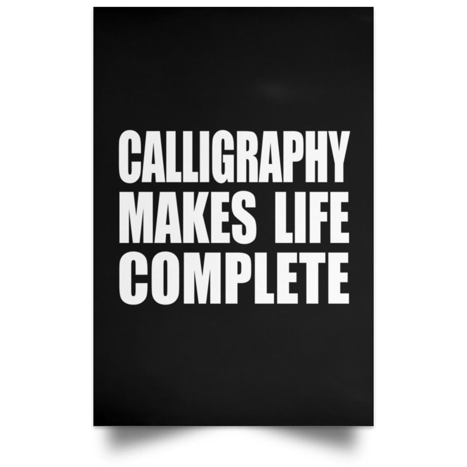 Calligraphy Makes Life Complete - Poster Portrait
